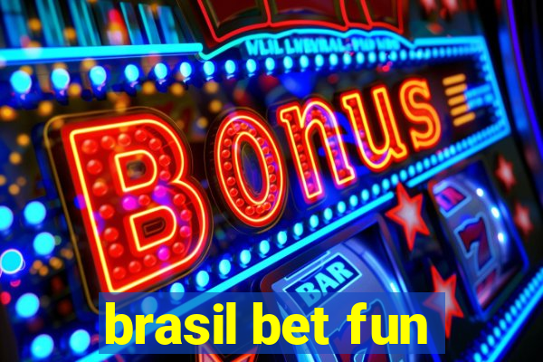 brasil bet fun
